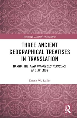 Bild des Verkufers fr Three Ancient Geographical Treatises in Translation : Hanno, the King Nikomedes Periodos, and Avienus zum Verkauf von AHA-BUCH GmbH