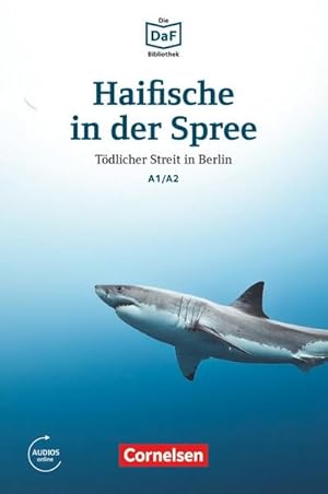 Seller image for Die DaF-Bibliothek A1-A2 - Haifische in der Spree : T dlicher Streit in Berlin. Lektüre. Mit Audios online for sale by Smartbuy