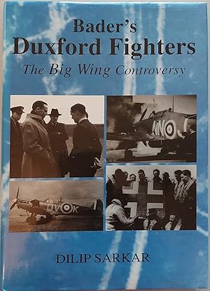 Bader's Duxford Fighters: The Big Wing Controversy