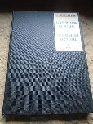 Imagen del vendedor de Complementos de Algebra y Trigonometra Rectilinea. Con Tablas. Contiene las materias exigidas en 5 curso del plan de Bachillerato de 1938 y 6 curso 1934 a la venta por Carmichael Alonso Libros