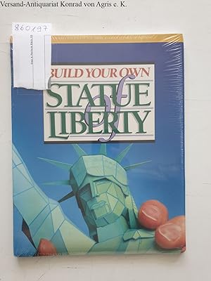 Build your own Statue Of Liberty : A do-it-yourself paper replica of america's famous symbol of f...