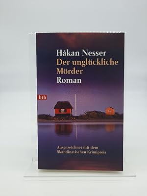 Der unglückliche Mörder : Roman. HÂ°akan Nesser. Aus dem Schwed. von Gabriele Haefs / Goldmann ; ...
