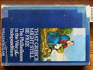 Bild des Verkufers fr That Greece might still be free. The Philhellenes in the War of Independence. zum Verkauf von Michael Fehlauer - Antiquariat
