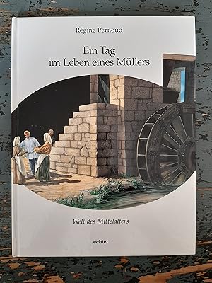 Ein Tag im Leben eines Müllers - Welt des Mittelalters