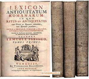 Seller image for Lexicon antiquitatum romanarum. In quo ritus et antiquitates cum Graecis ac Romanis communes, tum Romanis peculiares, sacrae et profanae, publicae et privatae, civiles ac militares exponuntur. Accedit his Auctorum notatorum, emendatorum, & explicatorum Index copiosissimus. Auctore Samuele Pitisco. for sale by Heinrich Heine Antiquariat oHG