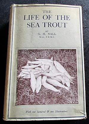 Immagine del venditore per THE LIFE OF THE SEA TROUT ESPECIALLY IN SCOTTISH WATERS WITH CHAPTERS ON THE READING & MEASURING OF SCALES venduto da Elder Books