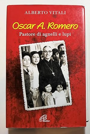 Seller image for A. Vitali - Oscar A. Romero: Pastore di agnelli e lupi - ed. 2010 for sale by Chartaland