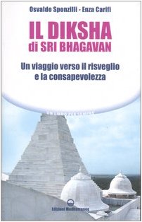 Il diksha di Sri Bhagavan. Un viaggio verso il risveglio e la consapevolezza