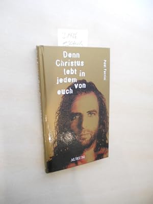 Denn Christus lebt in jedem von euch.