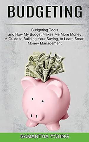 Seller image for Budgeting: A Guide to Building Your Saving, to Learn Smart Money Management (Budgeting Tools and How My Budget Makes Me More Money) for sale by Redux Books