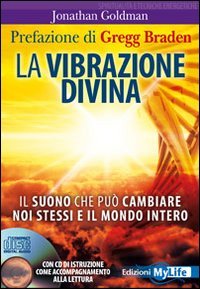 La vibrazione divina. Il suono che può cambiare noi stessi e il mondo intero. CD Audio mancante.