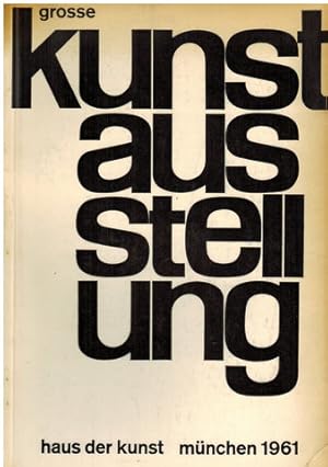 Große Kunstausstellung München 1961. Katalog zur Ausstellung im Haus der Kunst, München.