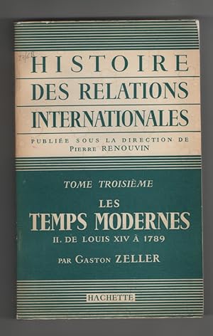 Histoire Des Relations Internationales, Tome 3. Les Temps Modernes 2. De Louis XIV À 1789