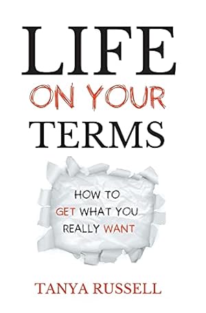 Seller image for Life on Your Terms: How to Get What You Really Want for sale by Redux Books