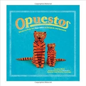 Seller image for Opuestos: Mexican Folk Art Opposites in English and Spanish for sale by Reliant Bookstore