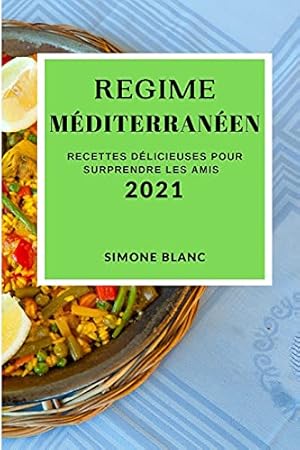 Immagine del venditore per Regime Mditerranen 2021 (Mediterranean Recipes 2021 French Edition): Recettes Dlicieuses Pour Surprendre Les Amis venduto da Redux Books