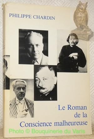 Bild des Verkufers fr Le roman de la conscience malheureuse. Collection Histoire des Ides et Critique Littraire, Vol. 206. zum Verkauf von Bouquinerie du Varis