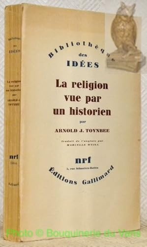 Bild des Verkufers fr La religion vue par un historien. Traduit de l'anglais par Marcelle Weill. Collection Bilbiothque des Ides. zum Verkauf von Bouquinerie du Varis