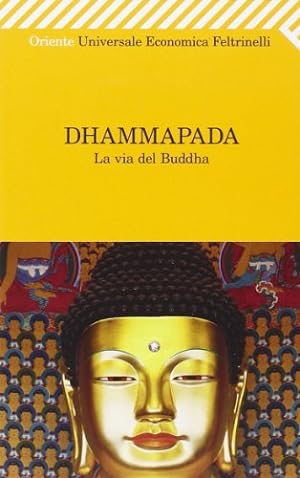Dhammapada. La via del Buddha