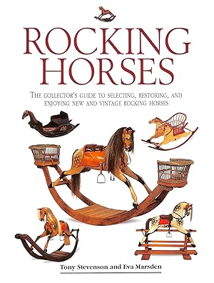 Image du vendeur pour Rocking Horses: The Collector's Guide to Selecting, Restoring, and Enjoying New and Vintage Rocking Horses mis en vente par M Godding Books Ltd