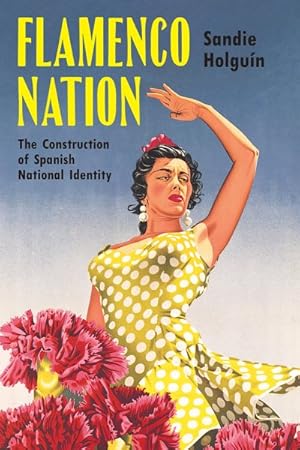 Image du vendeur pour Flamenco Nation : The Construction of Spanish National Identity mis en vente par GreatBookPrices