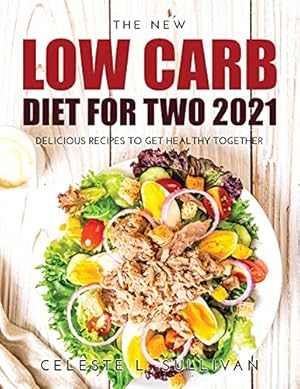 Seller image for The New Low Carb Diet for Two 2021: Delicious Recipes to Get Healthy Together for sale by Redux Books