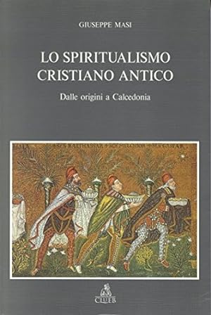 Lo spiritualismo cristiano antico. Dalle origini a Calcedonia