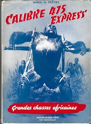 Imagen del vendedor de Calibre 475 Express. Grandes Chasses Africaines. ( Avec ddicace autographe de Marcel-G. Prtre ). a la venta por Librairie Victor Sevilla