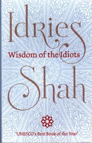 Seller image for WISDOM OF THE IDIOTS for sale by By The Way Books