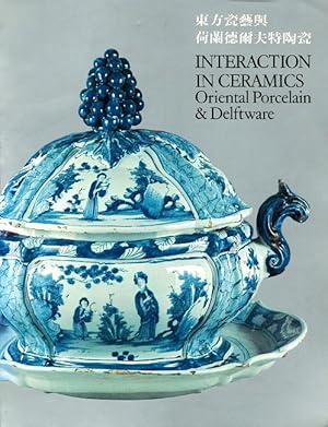 Imagen del vendedor de Interaction in Ceramics: Oriental Porcelain & Delftware = Dong fang ci yi yu he lan de er fu te tao ci. a la venta por LEFT COAST BOOKS