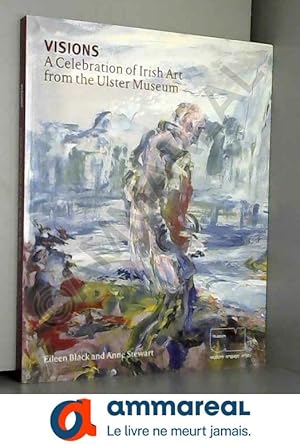 Seller image for Visions: a celebration of Irish art from the Ulster Museum for sale by Ammareal