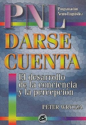 Imagen del vendedor de Darse Cuenta, PNL. El Desarrollo De La Consciencia Y La Percepcin (Spanish Edition) a la venta por Von Kickblanc