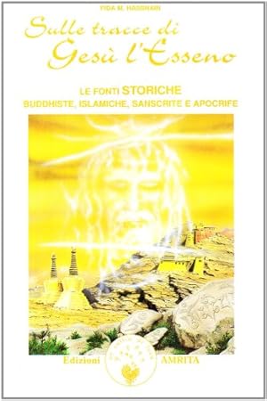 Imagen del vendedor de Sulle tracce di Ges l'esseno. Le fonti storiche buddhiste, islamiche, sanscrite e apocrife a la venta por librisaggi