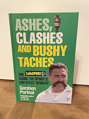 Image du vendeur pour Ashes, Clashes and Bushy Taches: The talkSPORT Guide to Sport's Greatest Rivalry FIRST EDITION, FIRST PRINTING mis en vente par M&K Reeders