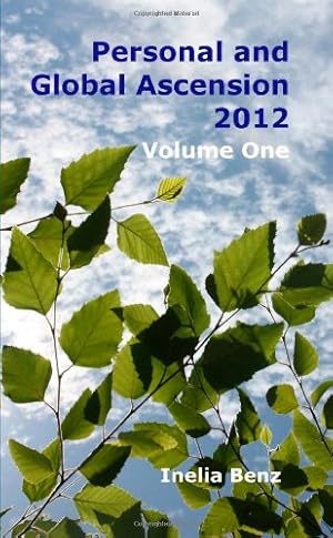 Personal And Global Ascension 2012: Volume One