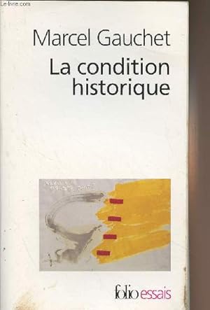 Imagen del vendedor de La condition historique - Entretiens avec Franois Azouvi et Sylvain Piron - "Folio/Essais" n465 a la venta por Le-Livre