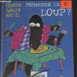 Seller image for Quelle heure est-il, monsieur le loup? for sale by Le-Livre