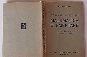 Formulario di matematica elementare (Aritmetica, algebra, geometria, trigonometria) a cura di E. ...