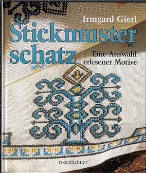 Stickmusterschatz.: Eine Auswahl erlesener Motive. Festliche Stickereien und Europäische Stickere...