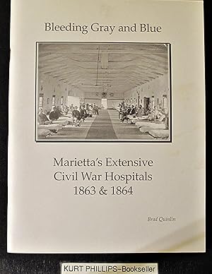 Bleeding Gray and Blue: Marietta's Extensive Civil War Hospitals 1863 & 1864 (Signed Copy)