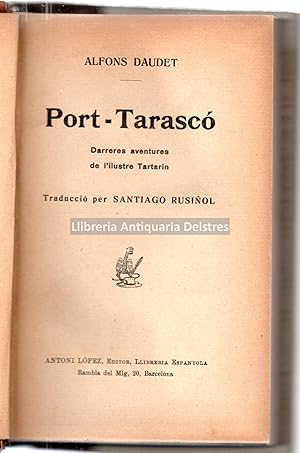 Seller image for Port-Tarasc. Darreres aventures de l'ilustre Tartarn. Traducci per Santiago Rusiol. for sale by Llibreria Antiquria Delstres