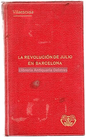 Imagen del vendedor de La revolucin de julio en Barcelona. Hechos, causas y remedios. a la venta por Llibreria Antiquria Delstres