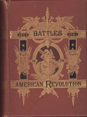 Battles of the American Revolution. 1775-1781. Historical and Military Criticism, with Topographi...