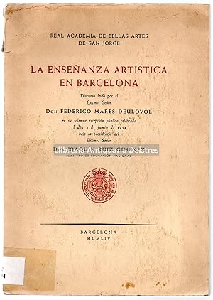 Imagen del vendedor de La enseanza artstica en Barcelona. Memoria leda en la solemne recepcin pblica de Federico Mars Deulovol y la contestacin de Francisco Labarta Planas. [Dedicatoria autgrafa y firma del autor]. a la venta por Llibreria Antiquria Delstres