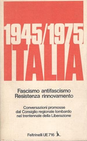 1945-1975 Italia, Fascismo antifascismo. Resistenza rinnovamento. Conversazioni promosse dal Cosi...
