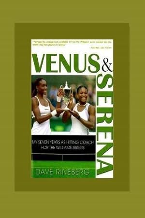 Bild des Verkufers fr Venus and Serena: My Seven Years as Hitting Coach for the Williams Sisters zum Verkauf von WeBuyBooks