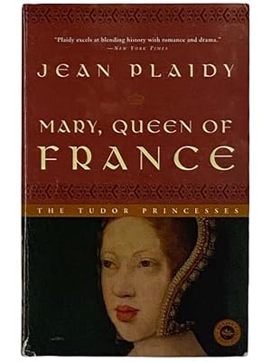 Seller image for Mary, Queen of France: A Novel for sale by Yesterday's Muse, ABAA, ILAB, IOBA