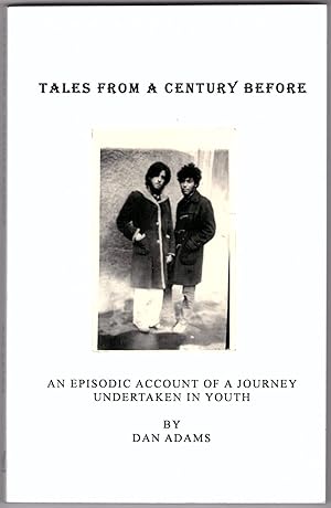 Tales from a Century Before: An Episodic Account of a Journey Undertaken in Youth