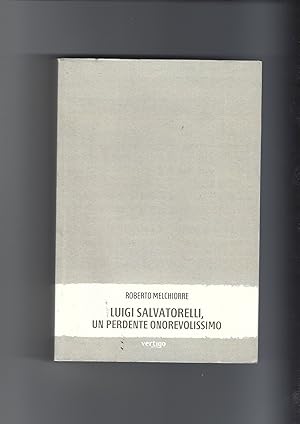 Immagine del venditore per Luigi Salvatorelli, un perdente onorevolissimo venduto da librisaggi