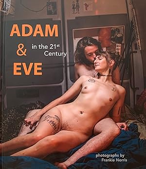 ADAM & EVE IN THE 21ST CENTURY: PHOTOGRAPHS BY FRANKIE NORRIS